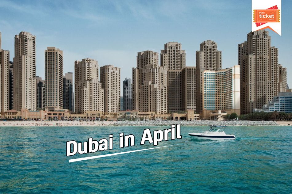 Dubai in April 2025 Weather, Places to Visit & More