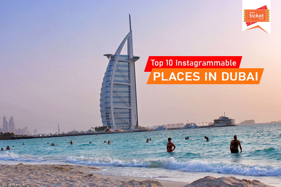List of 10 Instagrammable Places in Dubai to Take Cool Pictures
