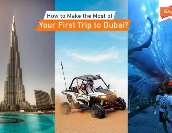 Things to Know to Make the Most of Your First Trip to Dubai?