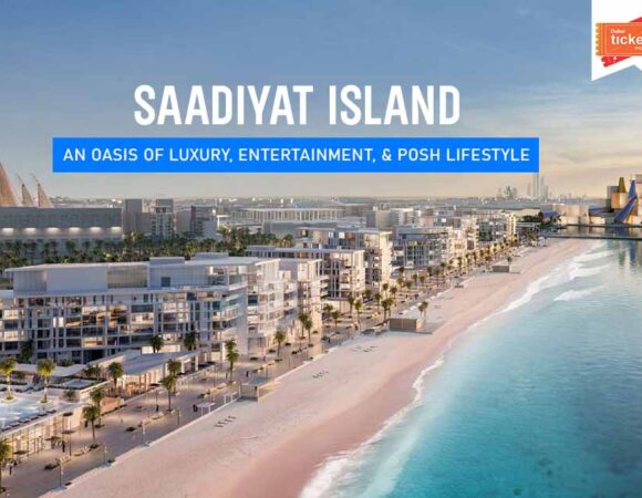 Guide to Saadiyat Island: Things to Do, Best Time to Visit & More