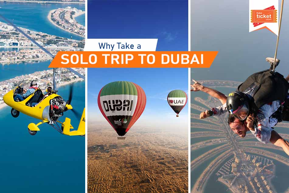 Important Reasons to Take a Solo Trip to Dubai
