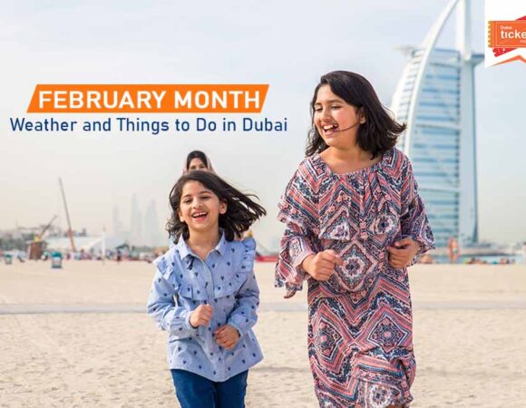 All About Dubai in February Month: Weather, Things to Do & More