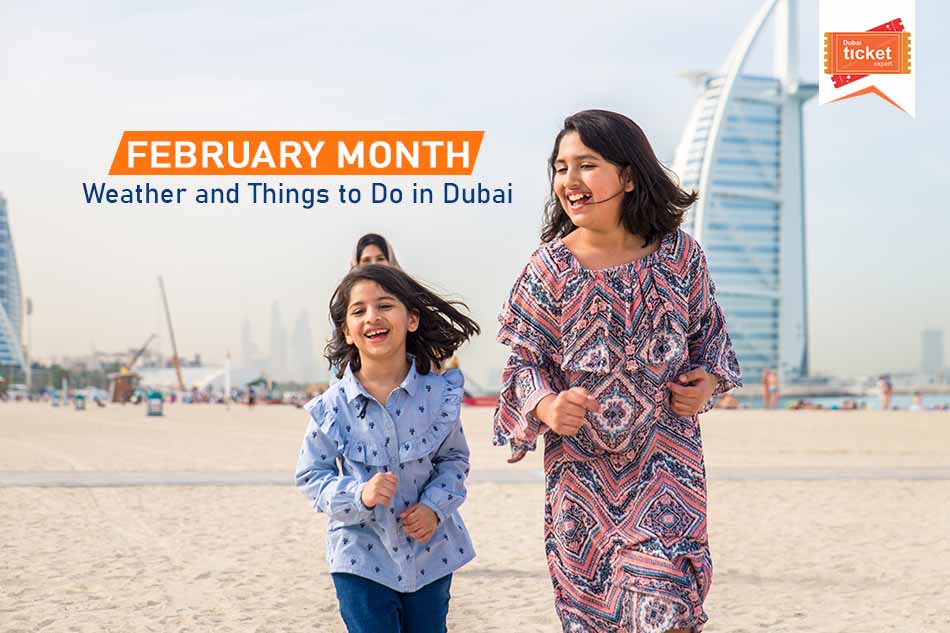 All About Dubai in February Month: Weather, Things to Do & More