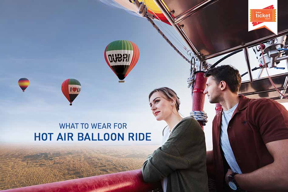 Guide to Know What to Wear for Hot Air Balloon Ride in Dubai