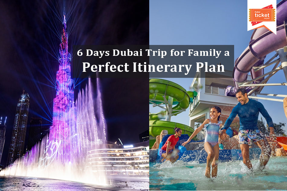 Dubai Trip for Family a Perfect Itinerary Plan