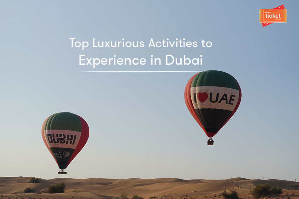 Best Luxurious Activities to Experience in Dubai