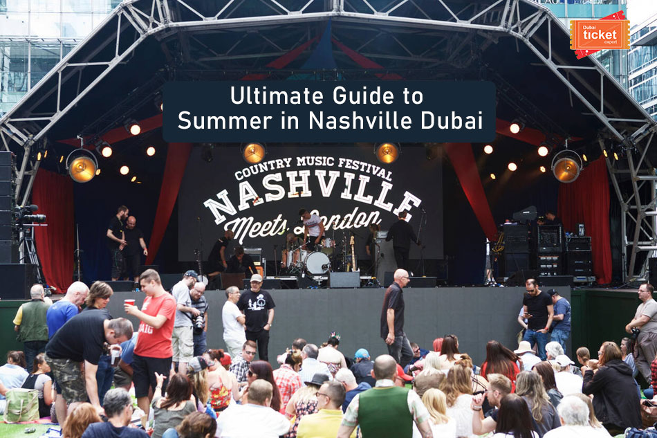 Ultimate Guide to Summer in Nashville Dubai