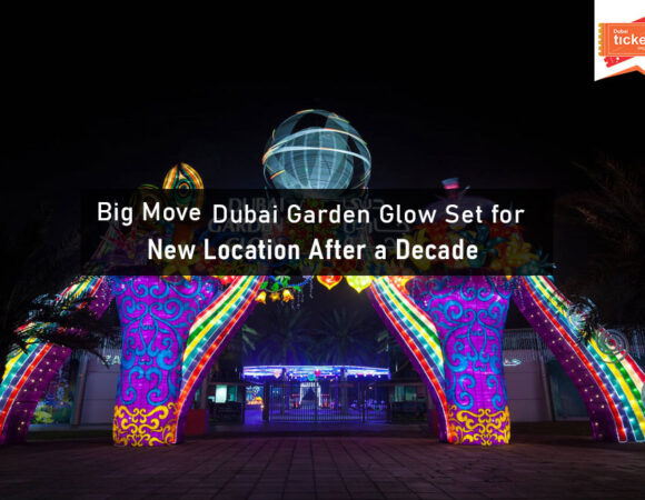 Dubai Garden Glow Set for New Location After a Decade