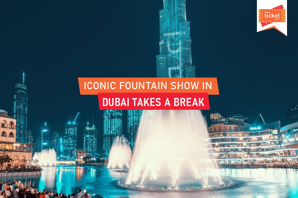 Dubai’s Iconic Fountain Show Takes a Break