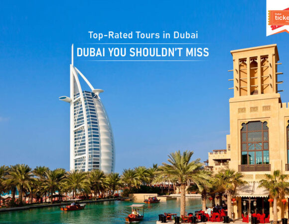 Top-Rated Tours in Dubai You Shouldn’t Miss