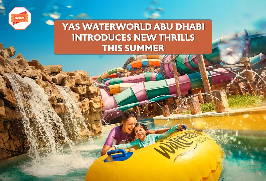 What’s New at Yas Waterworld Abu Dhabi This Summer
