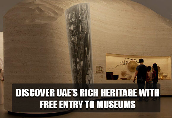 Discover UAE’s Rich Heritage with Free Entry to Museums