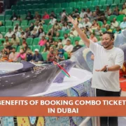 Booking Combo Tickets in Dubai