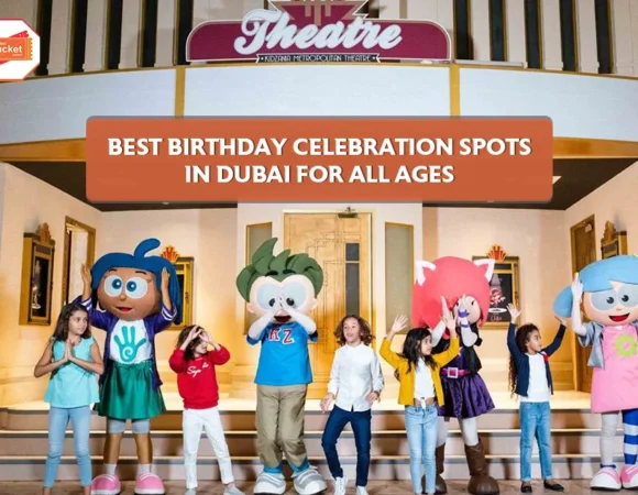 Best Birthday Celebration Spots in Dubai for All Ages