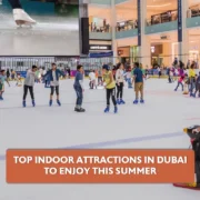 Top Indoor Attractions in Dubai
