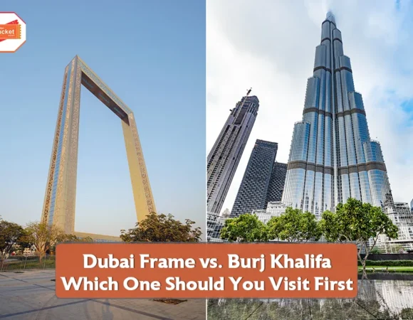 Dubai Frame vs. Burj Khalifa: Which One Should You Visit First