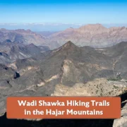 Wadi Shawka Hiking Trails in the Hajar Mountains