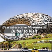Best Interactive Museums in Dubai to Visit