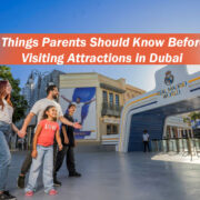 Things Parents Should Know Before Visiting Attractions in Dubai