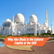Why Abu Dhabi Is the Cultural Capital of the UAE