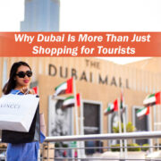 Why Dubai Is More Than Just Shopping for Tourists