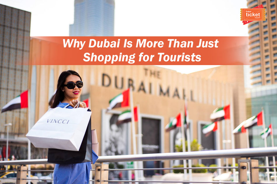 Why Dubai Is More Than Just Shopping for Tourists